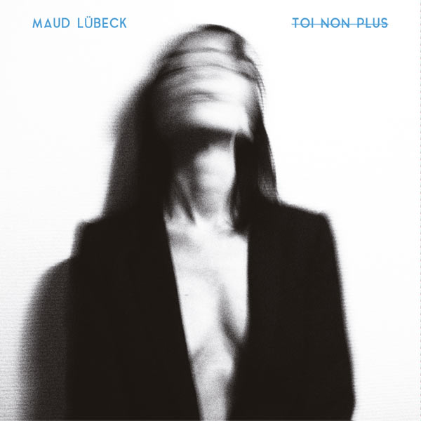 Maud Lübeck - Toi non plus